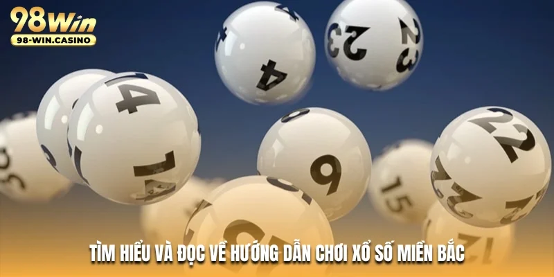 Tìm hiểu và đọc về hướng dẫn chơi xổ số miền Bắc