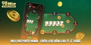 meo-choi-poker-98win-chien-luoc-nang-cao-ty-le-thang